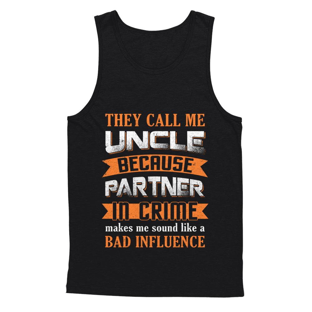 Funny Call Uncle Partner In Crime Make Bad Influence-T-Shirt & Hoodie-Unisex Tank-Black