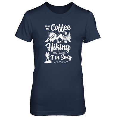 Bring Me Coffee Take Me Hiking And Tell Me Sexy-T-Shirt & Tank Top-Women's T-Shirt-Navy