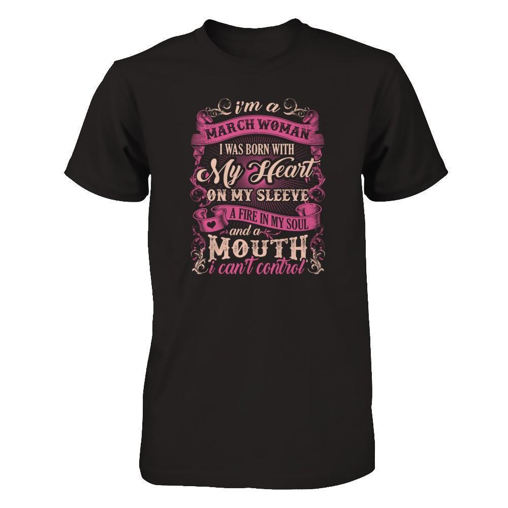 I Am A March Woman I Was Born With My Heart On My Sleeve-T-Shirt & Tank Top-Premium T-Shirt-Black