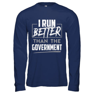 I Run Better Than The Government-T-Shirt & Hoodie-Long Sleeve T-Shirt-Navy