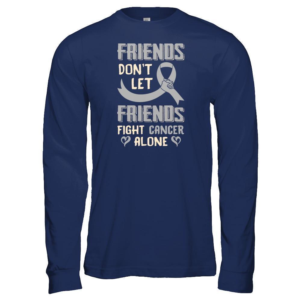 Friends Don't Let Friends Fight Cancer Alone Grey Gray Awareness-T-Shirt & Tank Top-Long Sleeve T-Shirt-Navy