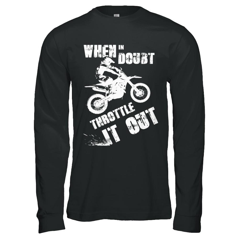 When In Doubt Throttle It Out Dirt Bike Motocross-T-Shirt & Hoodie-Long Sleeve T-Shirt-Black