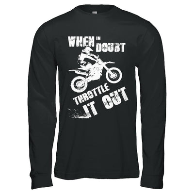 When In Doubt Throttle It Out Dirt Bike Motocross-T-Shirt & Hoodie-Long Sleeve T-Shirt-Black