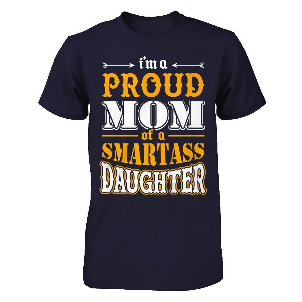 I'm A Proud Mom Of A Smartass Daughter-T-Shirt & Hoodie-Premium T-Shirt-Midnight Navy