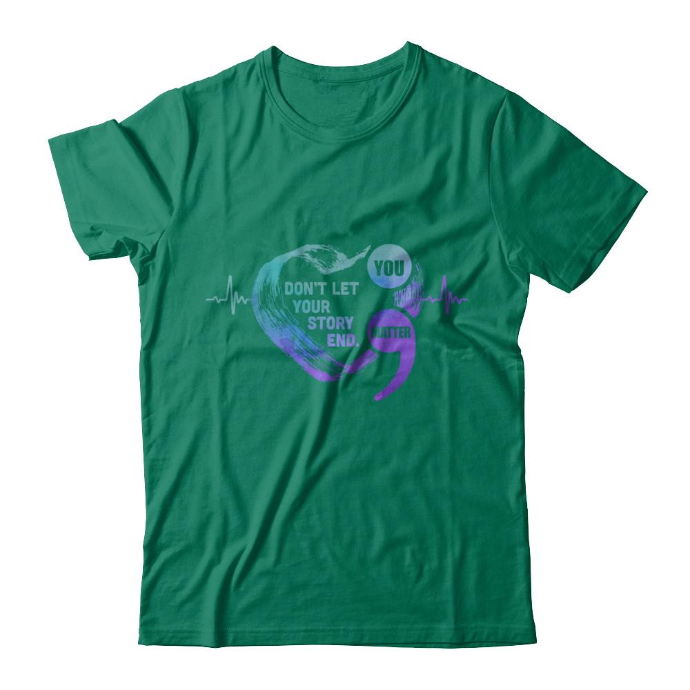 You Matter Dont Let Your Story End Suicide Prevention-T-Shirt & Hoodie-Classic T-Shirt-Kelly Green