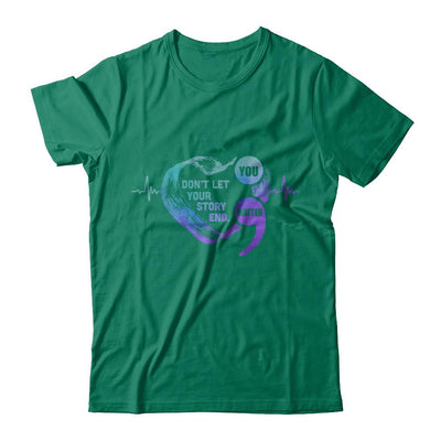 You Matter Dont Let Your Story End Suicide Prevention-T-Shirt & Hoodie-Classic T-Shirt-Kelly Green