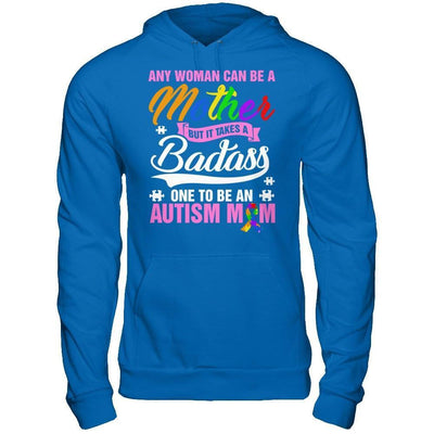 Any Woman Can Be A Mother But It Takes A Badass One To Be An Autism Mom-T-Shirt & Hoodie-Pullover Hoodie-Royal