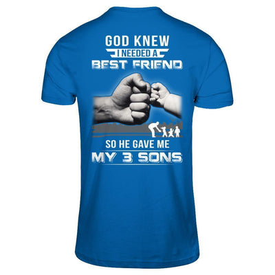 God Knew I Needed A Best Friend So He Gave My Three Sons-T-Shirt & Hoodie-Classic T-Shirt-Royal