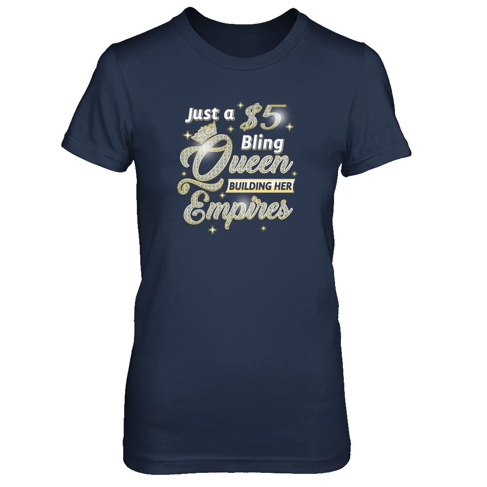Just A 5 Dollars Bling Queen Building Her Empire-T-Shirt & Tank Top-Women's T-Shirt-Navy