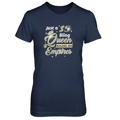 Just A 5 Dollars Bling Queen Building Her Empire-T-Shirt & Tank Top-Women's T-Shirt-Navy