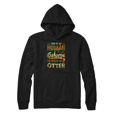 Otter Halloween My Human Costume I'm Really An Otter-T-Shirt & Tank Top-Pullover Hoodie-Black
