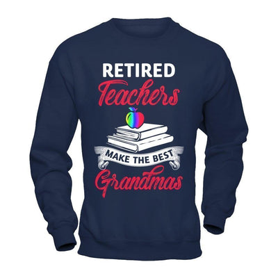 Retired Teachers Make The Best Grandmas-T-Shirt & Hoodie-Crewneck Sweatshirt-Navy