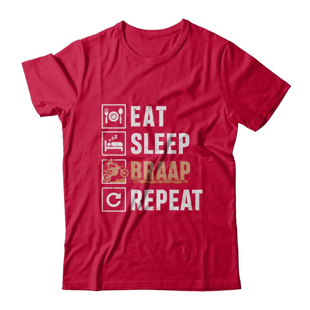 Eat Sleep Braap Repeat Motocross Dirt Bike-T-Shirt & Hoodie-Classic T-Shirt-Red