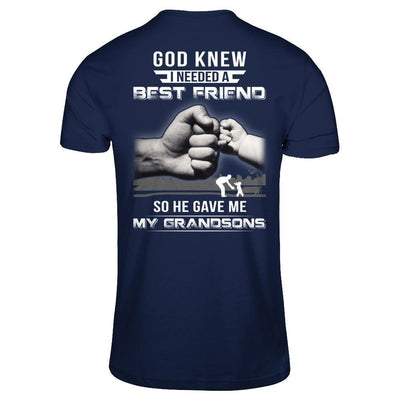 God Knew I Needed A Best Friend So He Gave Grandsons-T-Shirt & Hoodie-Classic T-Shirt-Navy