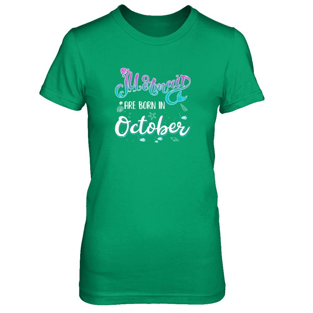 Mermaids Are Born In October Birthday Girl Gift-T-Shirt & Tank Top-Women's T-Shirt-Irish Green