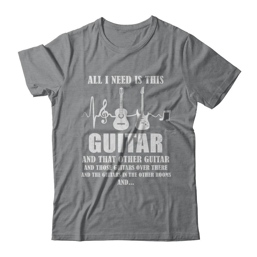 All I Need Is This Guitar True Story About Guitarists-T-Shirt & Hoodie-Classic T-Shirt-Sport Grey