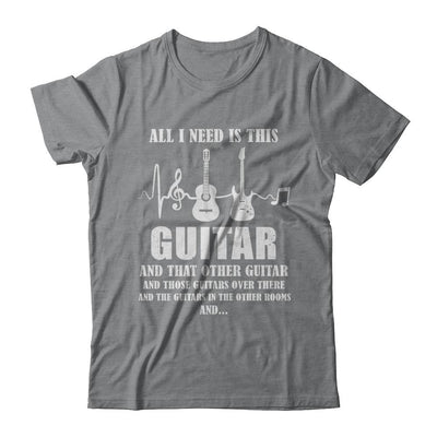 All I Need Is This Guitar True Story About Guitarists-T-Shirt & Hoodie-Classic T-Shirt-Sport Grey