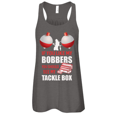 Fishing If You Like My Bobbers You Should See My Tackle Box-T-Shirt & Tank Top-