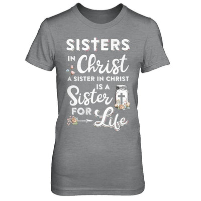 Sisters In Christ A Sister In Christ Is A Sister For Life-T-Shirt & Hoodie-Women's T-Shirt-Sport Grey