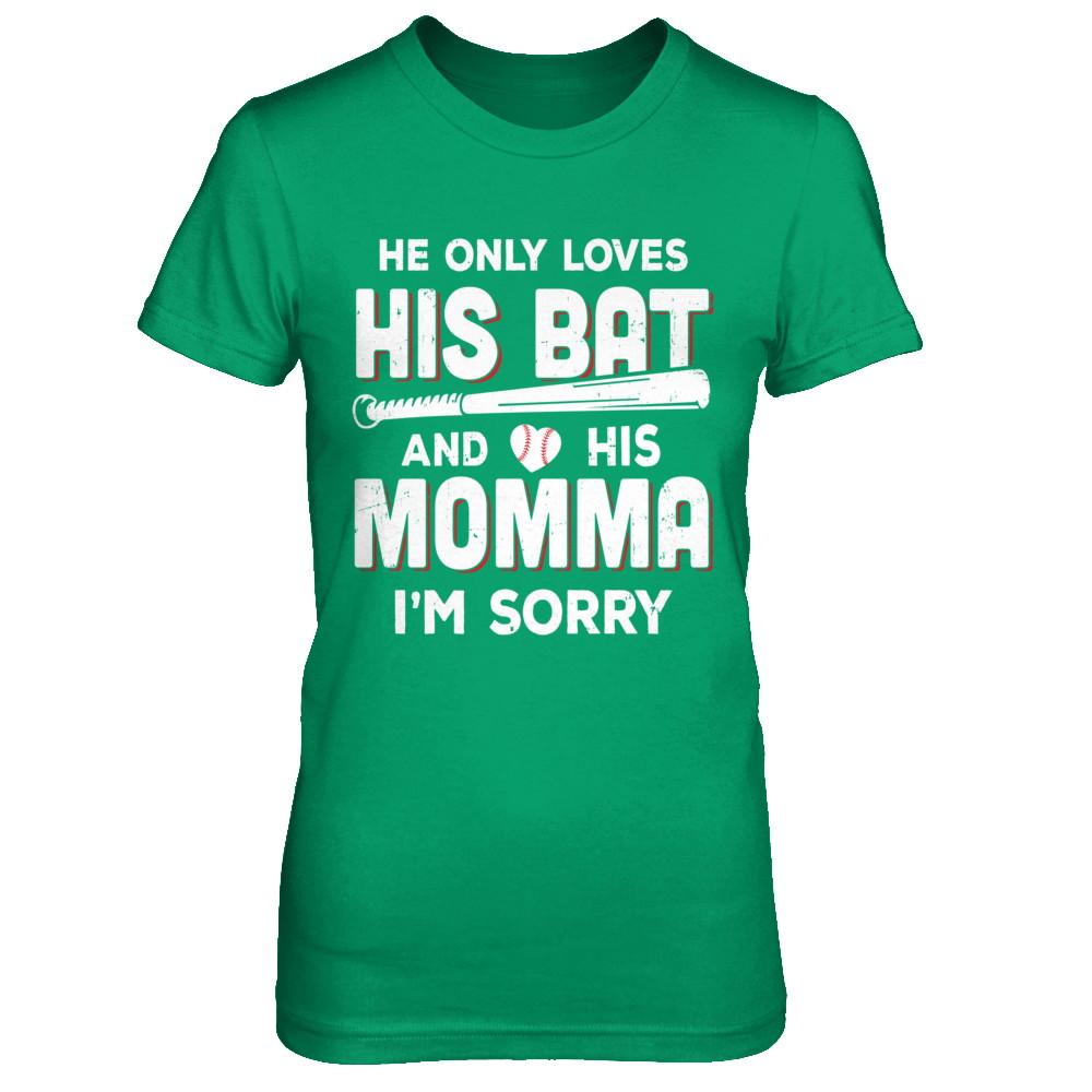 He Only Loves His Bat And His Momma Baseball Mom-T-Shirt & Hoodie-Women's T-Shirt-Irish Green