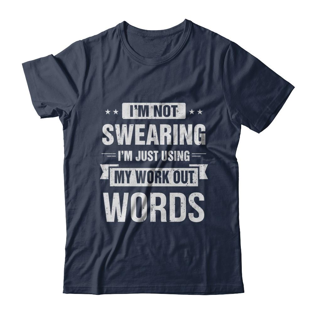 I'm Not Swearing I'm Just Using My Workout Words-T-Shirt & Hoodie-Classic T-Shirt-Navy