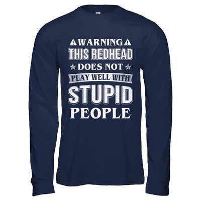 Warning This Redhead Does Not Play Well With Stupid People-T-Shirt & Hoodie-