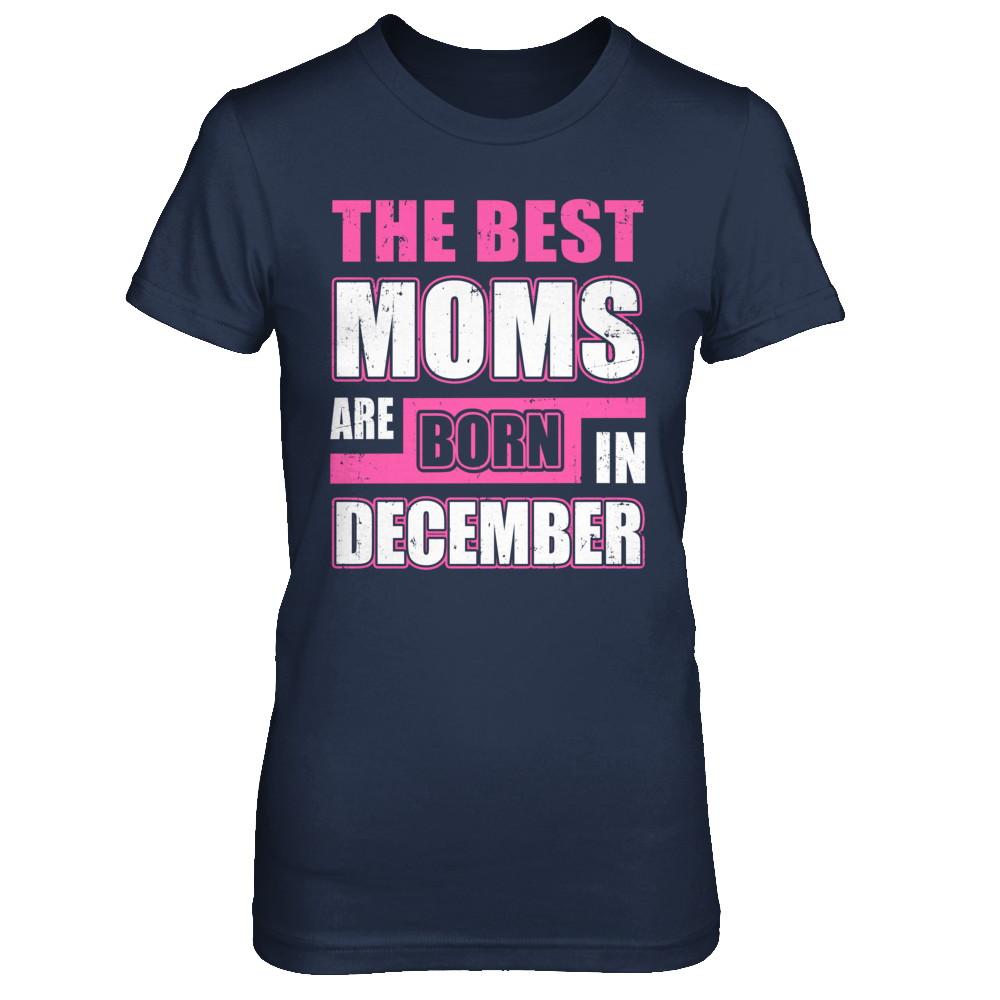 The Best Moms Are Born In December-T-Shirt & Hoodie-Women's T-Shirt-Navy