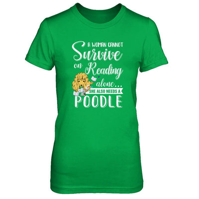 A Woman Cannot Survive On Reading Alone Poodle-T-Shirt & Tank Top-Women's T-Shirt-Irish Green