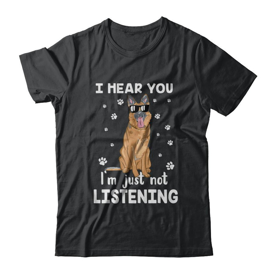I Hear You I'm Just Not Listening Funny German Shepherd-T-Shirt & Hoodie-Classic T-Shirt-Black