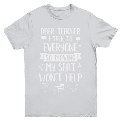 Dear Teacher I Talk To Everyone So Moving My Seat Youth-Youth Shirt-Youth T-Shirt-Sport Grey