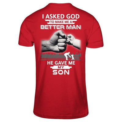 I Asked God To Make Me A Better Man He Gave Me My Son-T-Shirt & Hoodie-Classic T-Shirt-Red