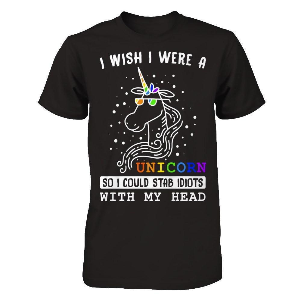 I Wish I Were A Unicorn So I Could Stab Idiots With My Head-T-Shirt & Hoodie-Premium T-Shirt-Black