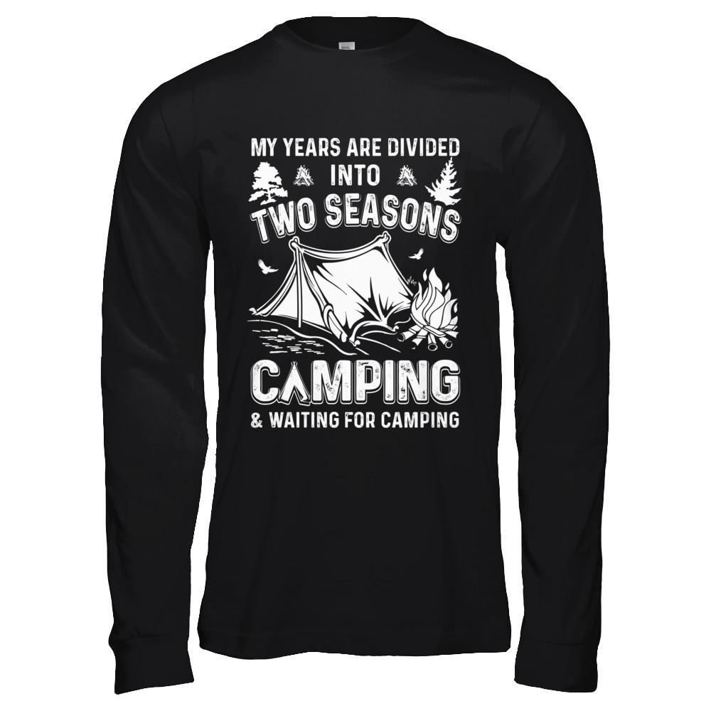 My Years Are Divided Into Two Seasons Camping And Waiting-T-Shirt & Hoodie-Long Sleeve T-Shirt-Black