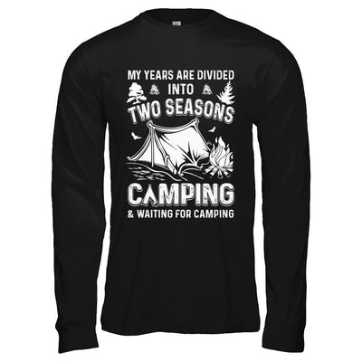My Years Are Divided Into Two Seasons Camping And Waiting-T-Shirt & Hoodie-Long Sleeve T-Shirt-Black