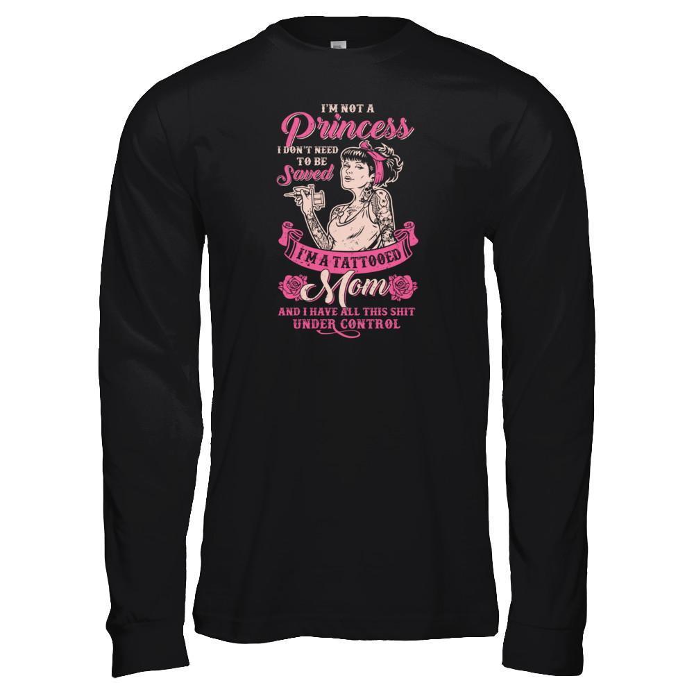I'm Not A Princess I'm A Tattooed Mom-T-Shirt & Tank Top-Long Sleeve T-Shirt-Black