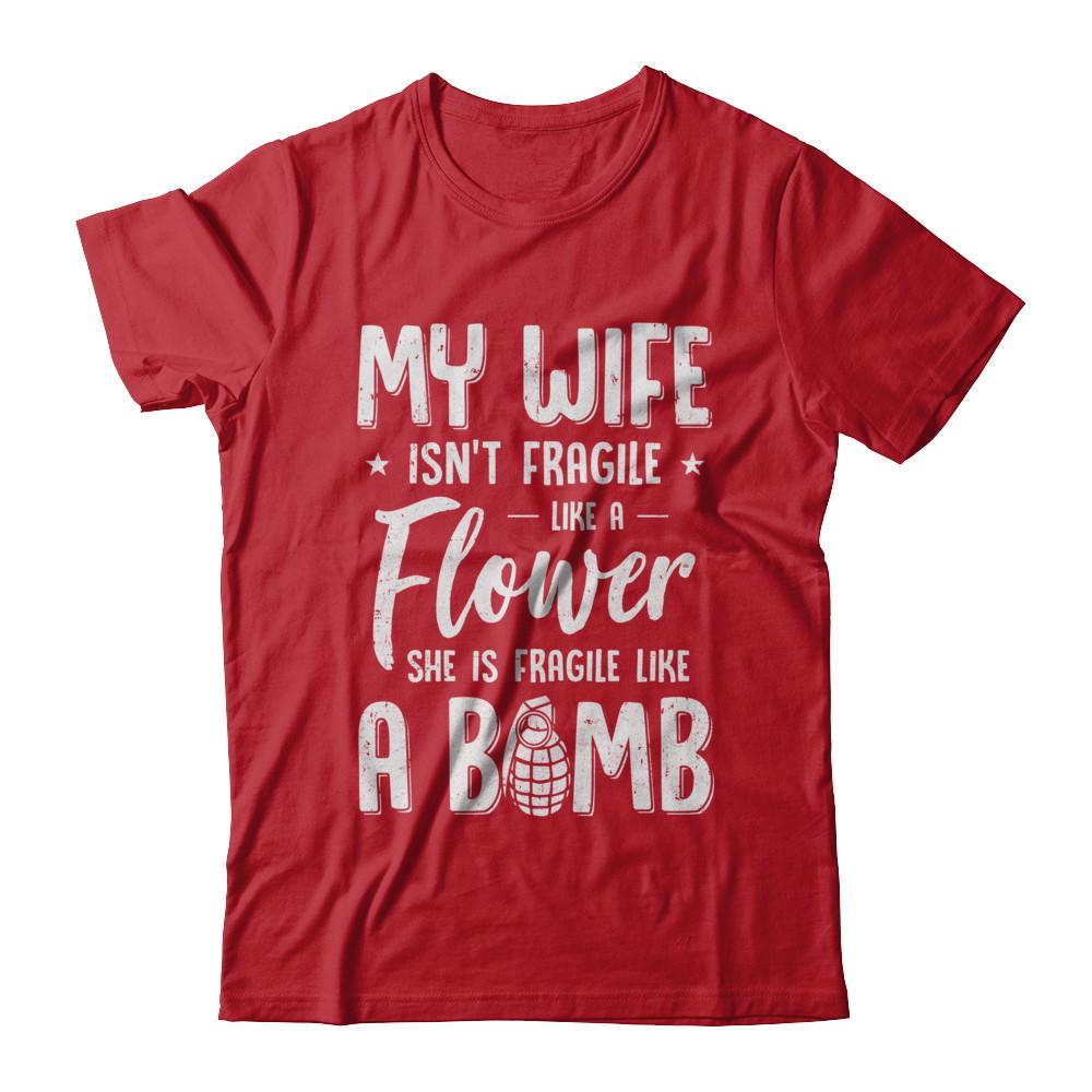 My Wife Isn't Fragile She Like A Flower Funny Husband-T-Shirt & Hoodie-Classic T-Shirt-Red