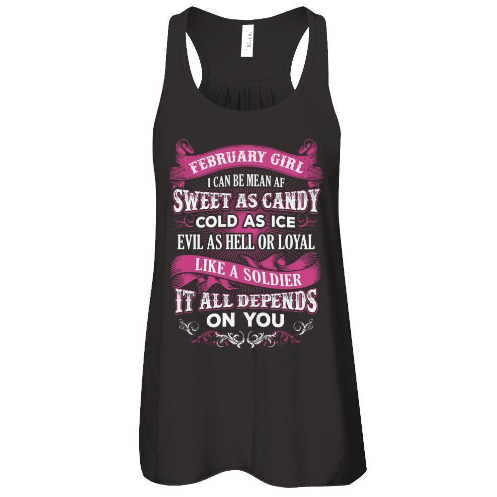 February Girl I Can Be Mean Af Sweet Candy Ice Hell Soldier Depends On You