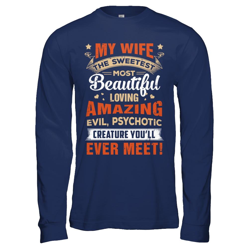 My Wife The Sweetest Most Beautiful Loving Amazing-T-Shirt & Hoodie-Long Sleeve T-Shirt-Navy