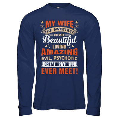 My Wife The Sweetest Most Beautiful Loving Amazing-T-Shirt & Hoodie-Long Sleeve T-Shirt-Navy