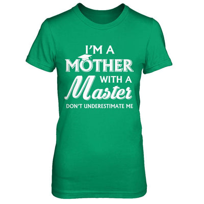 I'm A Mother With A Masters Degree Graduation Gift-T-Shirt & Hoodie-Women's T-Shirt-Irish Green