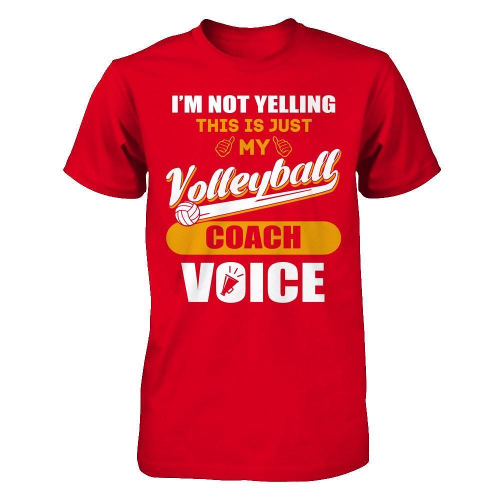 I'm Not Yelling This Is Just My Volleyball Coach Voice-T-Shirt & Hoodie-Premium T-Shirt-Red