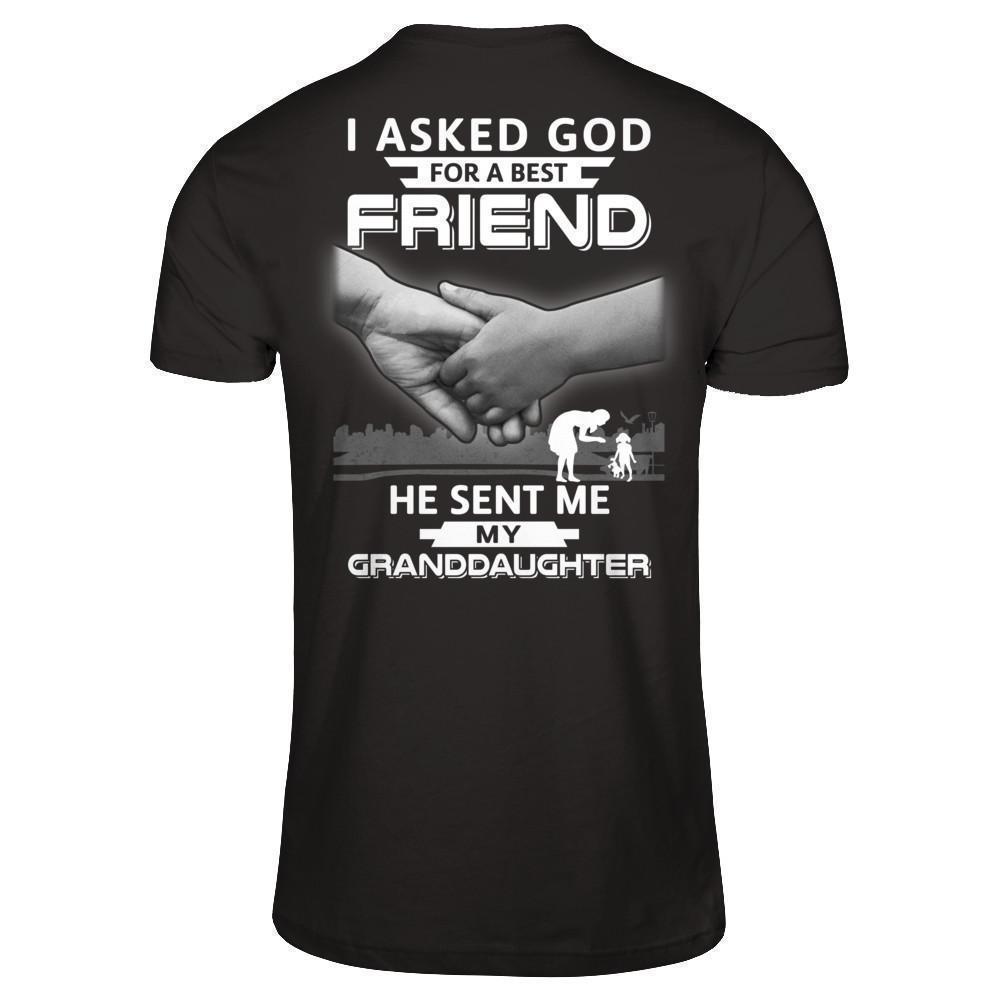 I Asked God For A Best Friend He Sent Me My Granddaughter-T-Shirt & Hoodie-