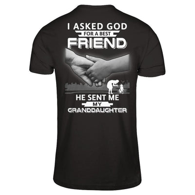 I Asked God For A Best Friend He Sent Me My Granddaughter-T-Shirt & Hoodie-