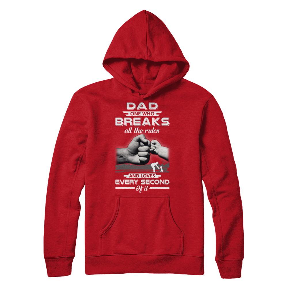 Dad One Who Breaks All The Rules And Loves Every Second Of It-T-Shirt & Hoodie-Pullover Hoodie-Red