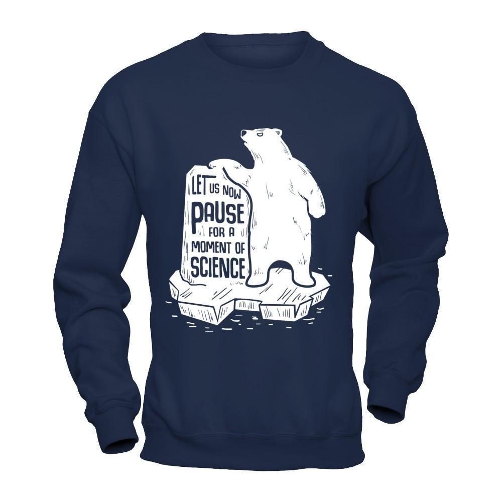 Let Us Now Pause For A Moment Of Science-T-Shirt & Hoodie-Crewneck Sweatshirt-Navy