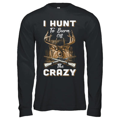 I Hunt To Burn Off The Crazy Hunting-T-Shirt & Hoodie-Long Sleeve T-Shirt-Black