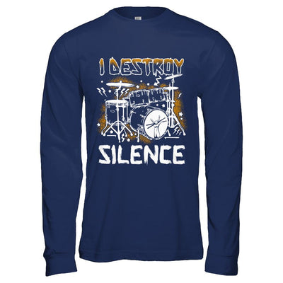 I Destroy Silence Drums Funny Drummer Musician-T-Shirt & Hoodie-Long Sleeve T-Shirt-Navy