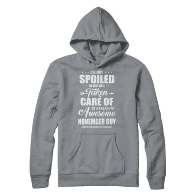 I Am Not Spoiled Just Well Taken Care Of November Guy-T-Shirt & Hoodie-Pullover Hoodie-Light Steel