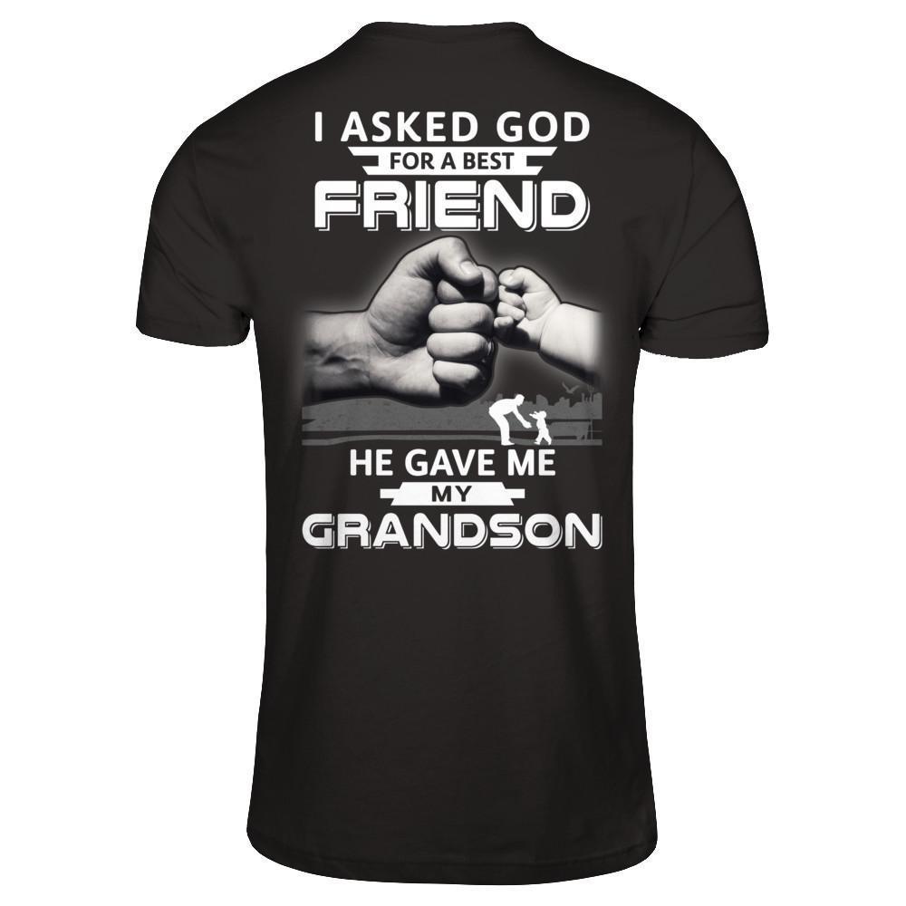 I Asked God For A Best Friend He Gave Me My Grandson-T-Shirt & Hoodie-Classic T-Shirt-Black