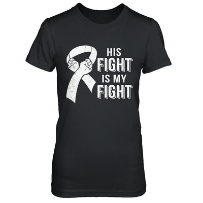 His Fight Is My Fight Lung Cancer Clear Awareness-T-Shirt & Hoodie-Women's T-Shirt-Black
